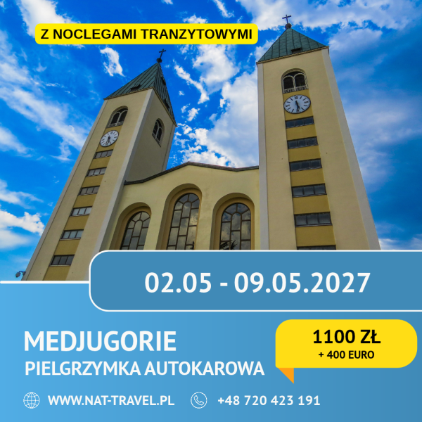 Szablon - pielgrzymka 13-04-2026 - NAT-TRAVEL (4) Pielgrzymka do Medjugorje z noclegami po drodze Weekend Majowy 02.05.2027- 09.05.2027r. + Ludbreg
