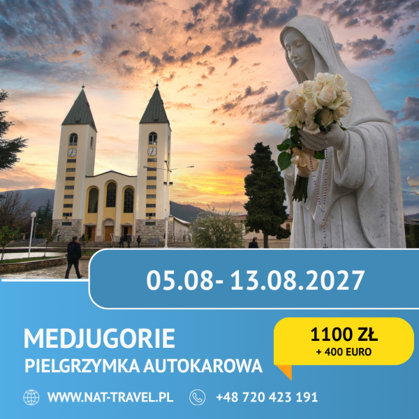 Szablon - pielgrzymka 01-05-2026 - NAT-TRAVEL (4) Pielgrzymka do Medjugorje z noclegiem po drodze 05.08.2027-13.08.2027r. 9 Dni