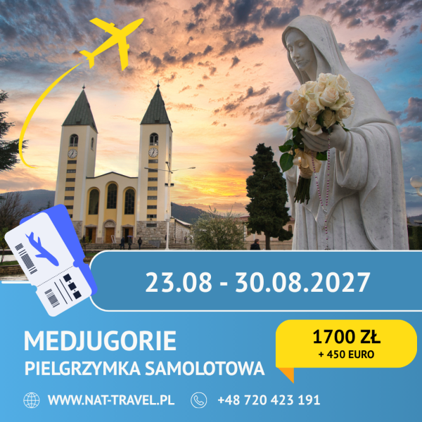 Szablon - pielgrzymka samolotowa 14.10.2026 - NAT-TRAVEL Pielgrzymka do Medjugorje 23.08.2027 - 30.08.2027r. SAMOLOT